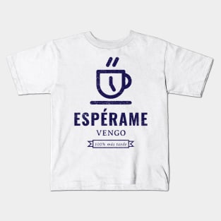 Espérame! Vengo 100% más tarde Kids T-Shirt